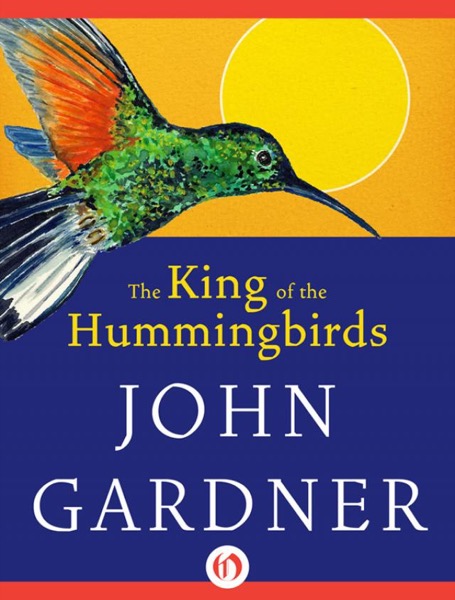 The King of the Hummingbirds and Other Tales by John Gardner