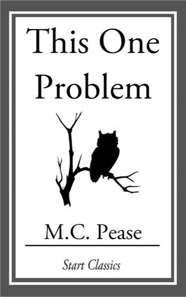 This One Problem by M. C. Pease