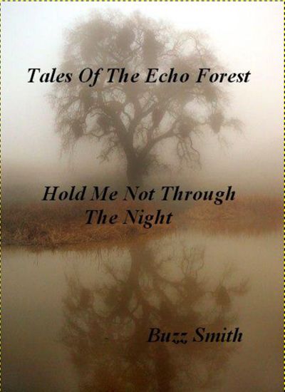 Tales of the Echo Forest, Hold Me Not Through The Night by Buzz Smith