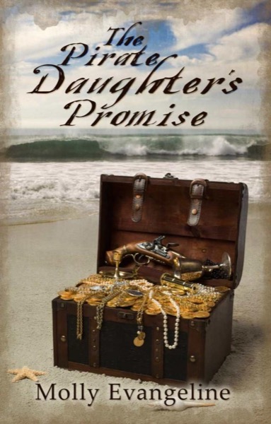 The Pirate Daughter's Promise (Pirates & Faith) by Molly Evangeline