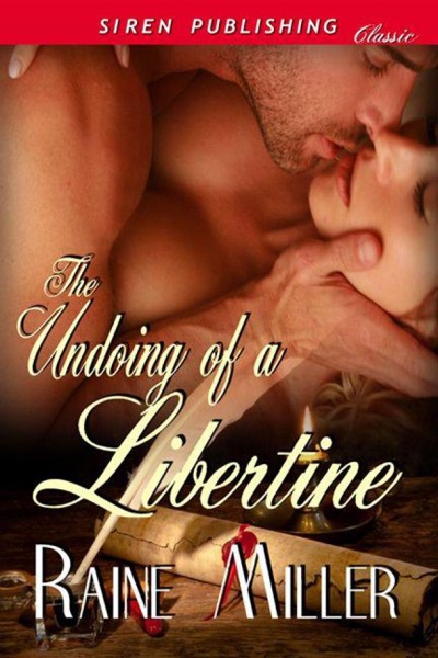 The Undoing of a Libertine by Raine Miller