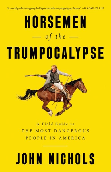 Horsemen of the Trumpocalypse by John Nichols