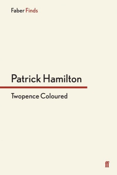 Twopence Coloured by Patrick Hamilton