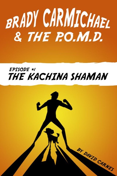 Brady Carmichael and the Poodle of Mass Destruction - The Kachina Shaman by David Carnes