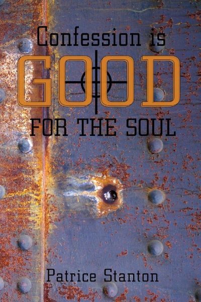 Confession is Good for the Soul by Patrice Stanton