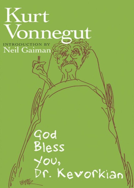 God Bless You, Dr. Kevorkian by Kurt Vonnegut