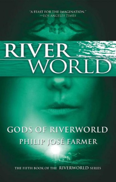 The Gods of Riverworld by Philip José Farmer