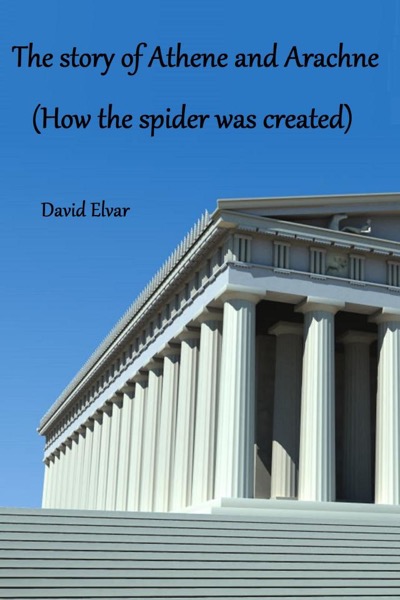 The story of Athene and Arachne (How the spider was created) by David Elvar