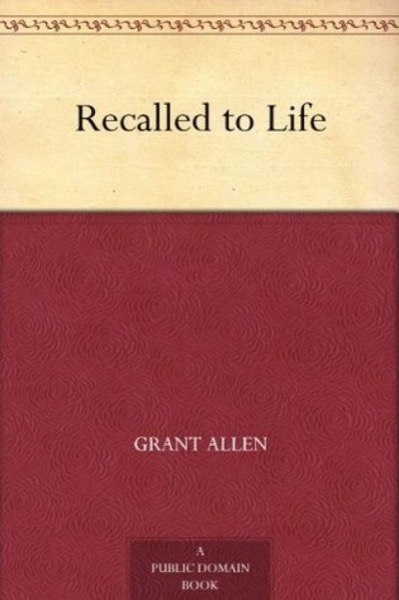 Recalled to Life by Grant Allen