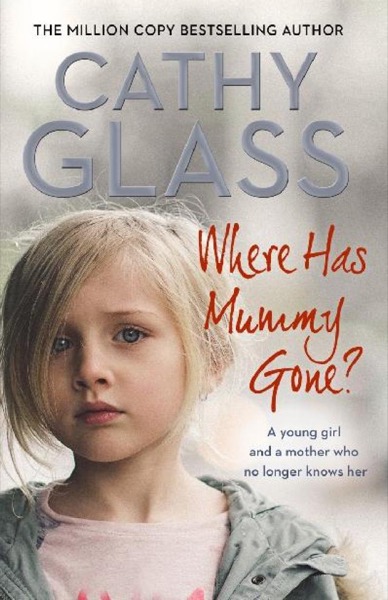 Where Has Mummy Gone? by Cathy Glass