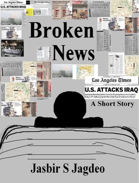 Broken News by Jasbir S Jagdeo
