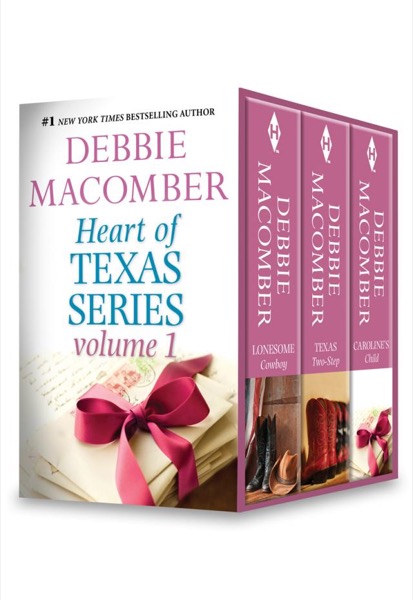 Heart of Texas Series Volume 1: Lonesome CowboyTexas Two-StepCaroline's Child by Debbie Macomber