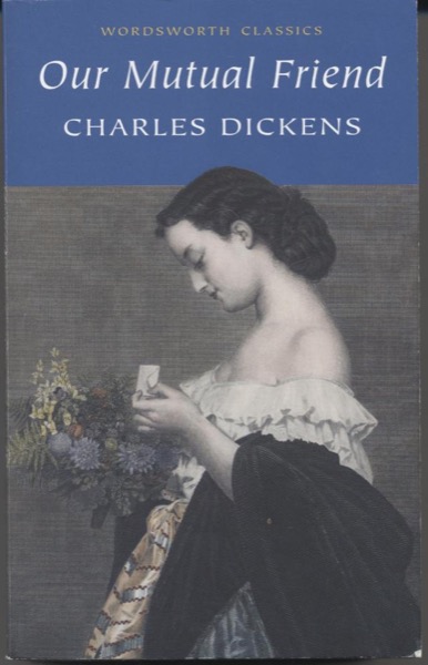 Our Mutual Friend by Charles Dickens