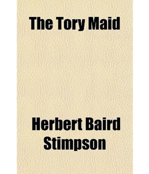 The Tory Maid by Herbert Baird Stimpson