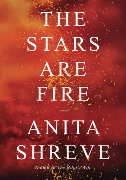 The Stars Are Fire by Anita Shreve