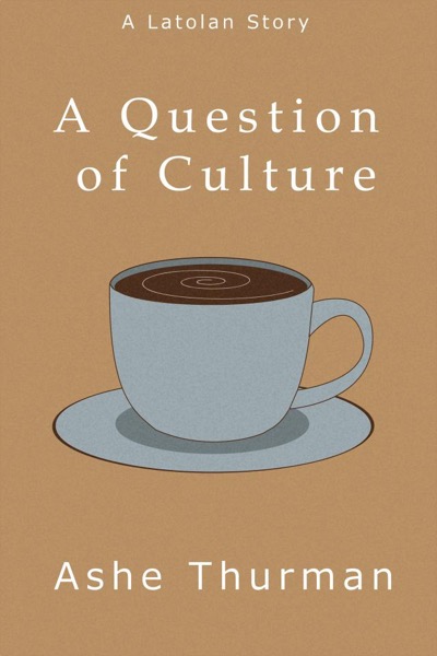 A Question of Culture by Ashe Thurman