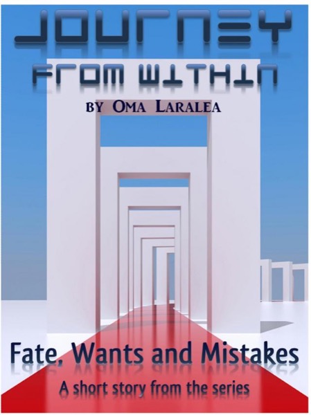 Fate, Wants and Mistakes by Oma Laralea