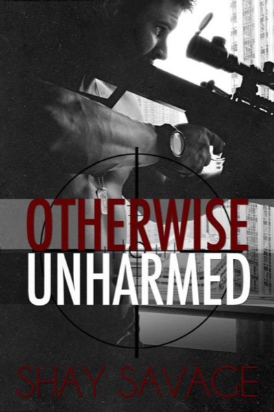 Otherwise Unharmed by Shay Savage