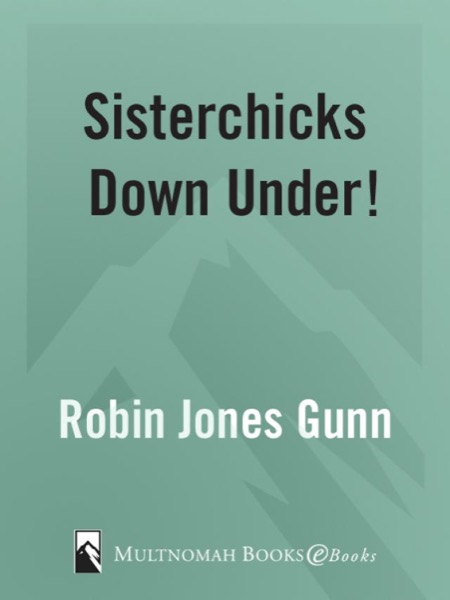 Sisterchicks Down Under by Robin Jones Gunn