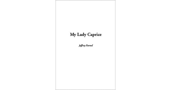 My Lady Caprice by Jeffery Farnol