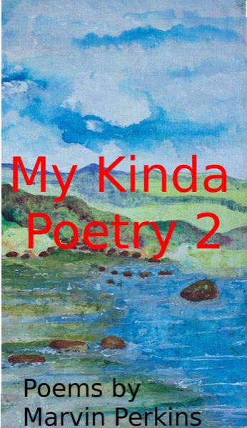 My Kinda Poetry 2 by Marvin Perkins