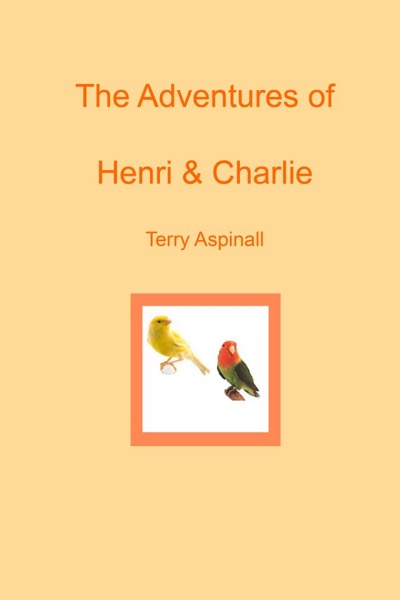 The Adventures of Henri and Charlie by Terry Aspinall