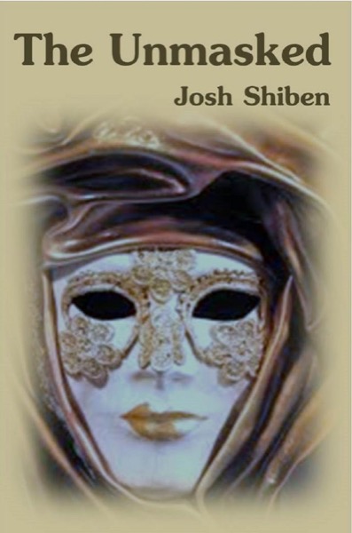 The Unmasked by Josh Shiben