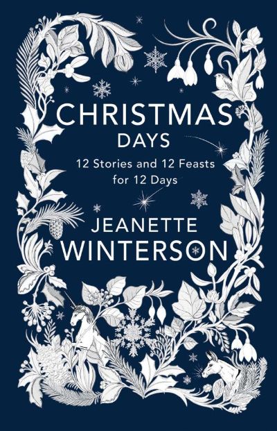 Christmas Days: 12 Stories and 12 Feasts for 12 Days by Jeanette Winterson