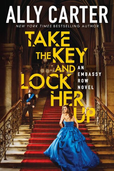 Take the Key and Lock Her Up by Ally Carter