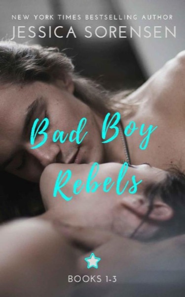 Bad Boy Rebels [1-3] (Kissing Benton, Meeting the Bad Boy Rebels, Going Undercover) by Jessica Sorensen