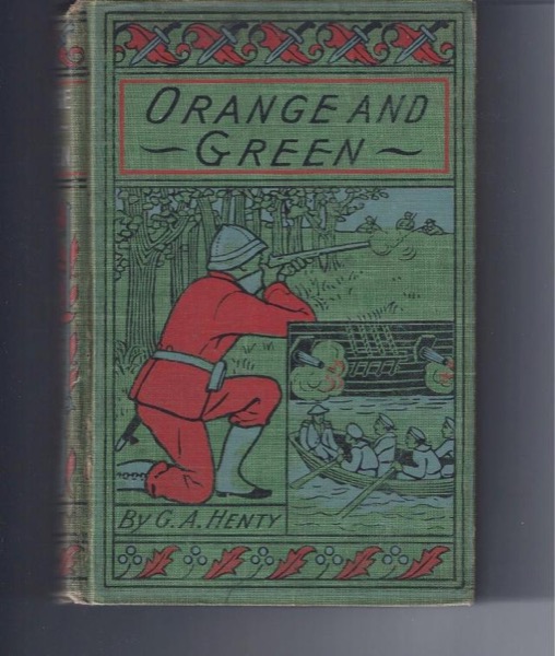 Orange and Green: A Tale of the Boyne and Limerick by G. A. Henty