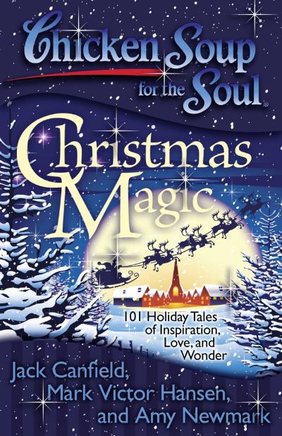 Chicken Soup for the Soul: Christmas Magic by Jack Canfield