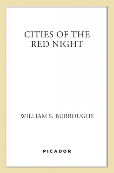 Cities of the Red Night by William S. Burroughs