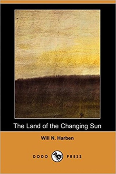 Land of the Changing Sun by Will N. Harben