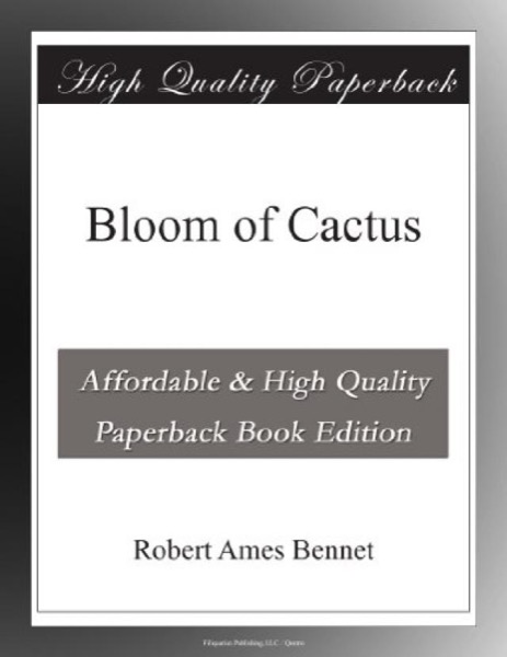 Bloom of Cactus by Robert Ames Bennet