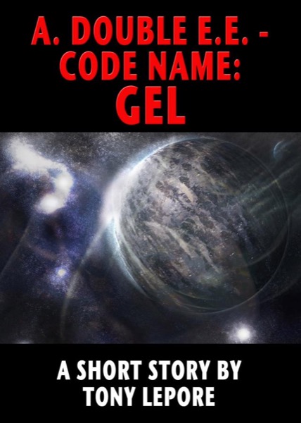 A. Double E.E. - Code Name: GEL by Tony Lepore