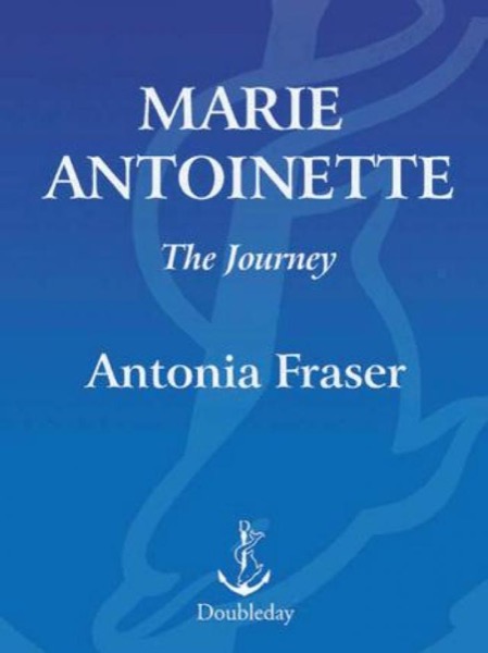 Marie Antoinette: The Journey by Antonia Fraser