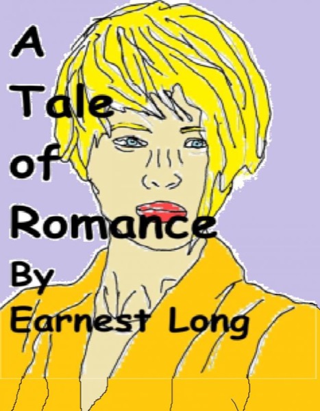 A Tale of Romance by Earnest Long