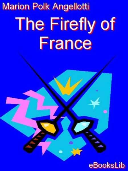 The Firefly of France by Marion Polk Angellotti