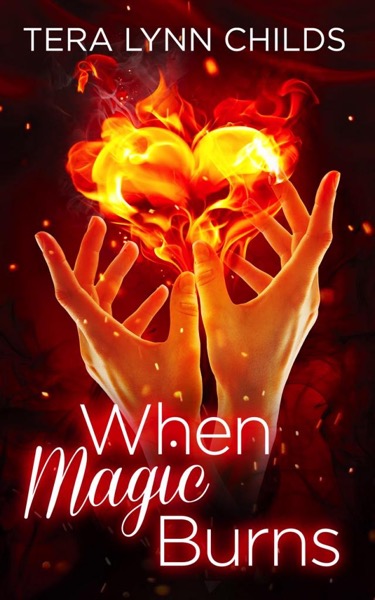 When Magic Burns by Tera Lynn Childs