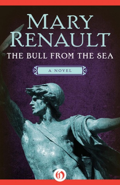 The Bull From the Sea: A Novel by Mary Renault