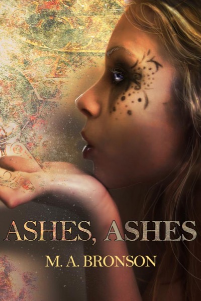 Ashes, Ashes by M. A. Bronson