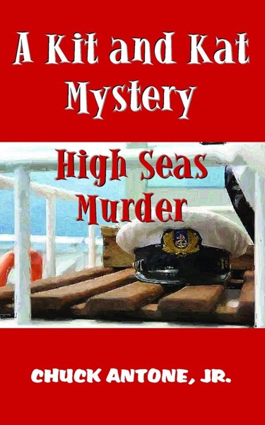 High Sea Murder - A Kit and Kat Mystery 2 by Chuck Antone, Jr