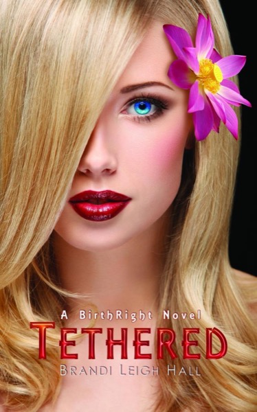 Tethered (A BirthRight Novel #1) by Brandi Leigh Hall