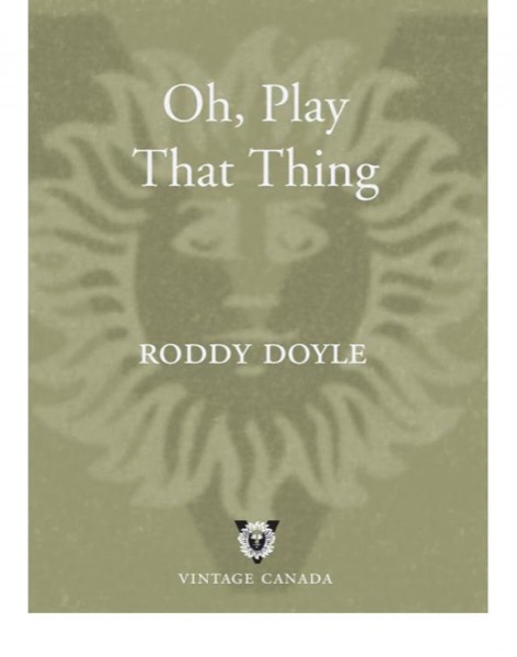 Oh, Play That Thing by Roddy Doyle