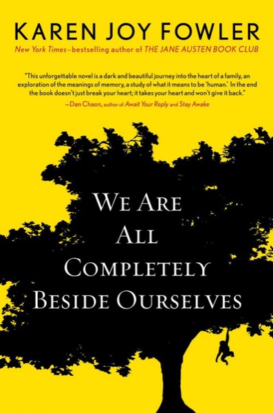 We Are All Completely Beside Ourselves by Karen Joy Fowler