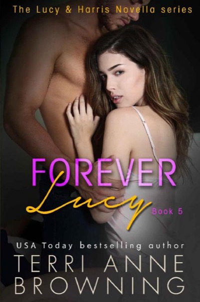 Forever Lucy (The Lucy & Harris Novella Series Book 5) by Terri Anne Browning