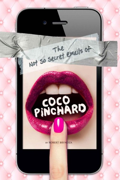 The Not So Secret Emails Of Coco Pinchard (A Romantic Comedy) by Robert Bryndza