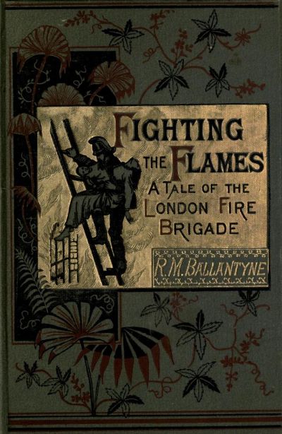 Fighting the Flames by R. M. Ballantyne