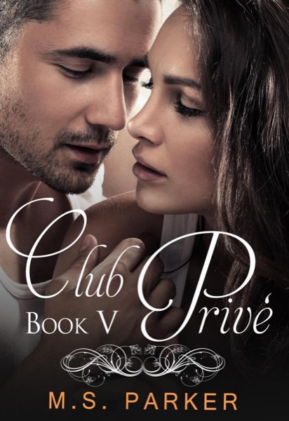 Club Privé: Book V by M. S. Parker